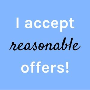 I accept reasonable offers!